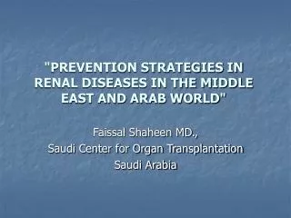 &quot;PREVENTION STRATEGIES IN RENAL DISEASES IN THE MIDDLE EAST AND ARAB WORLD&quot;