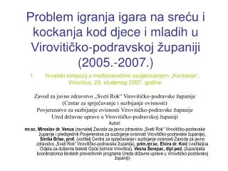 Problem igranja igara na sreću i kockanja kod djece i mladih u Virovitičko-podravskoj županiji (2005.-2007.)