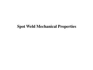Spot Weld Mechanical Properties