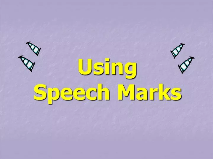 using speech marks