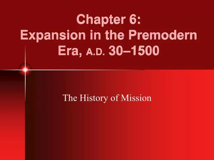 chapter 6 expansion in the premodern era a d 30 1500