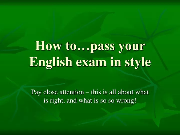 how to pass your english exam in style