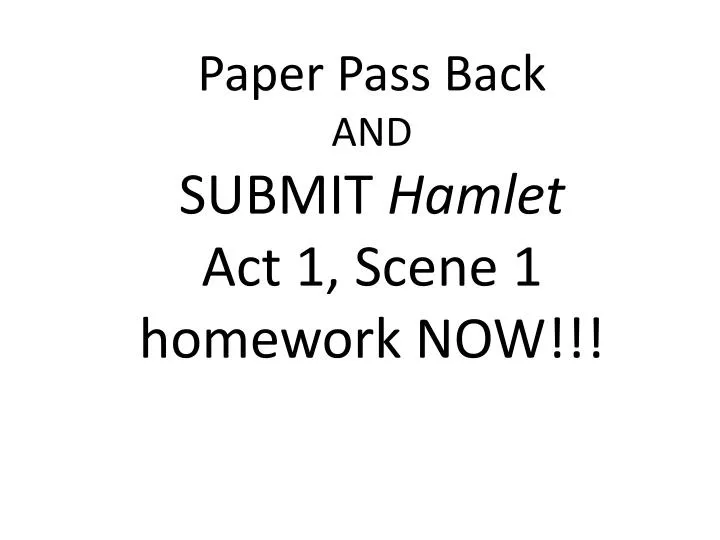 paper pass back and submit hamlet act 1 scene 1 homework now