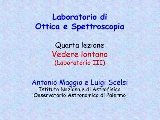 Laboratorio di Ottica e Spettroscopia Quarta lezione Vedere lontano (Laboratorio III)
