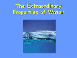 The Extraordinary Properties of Water