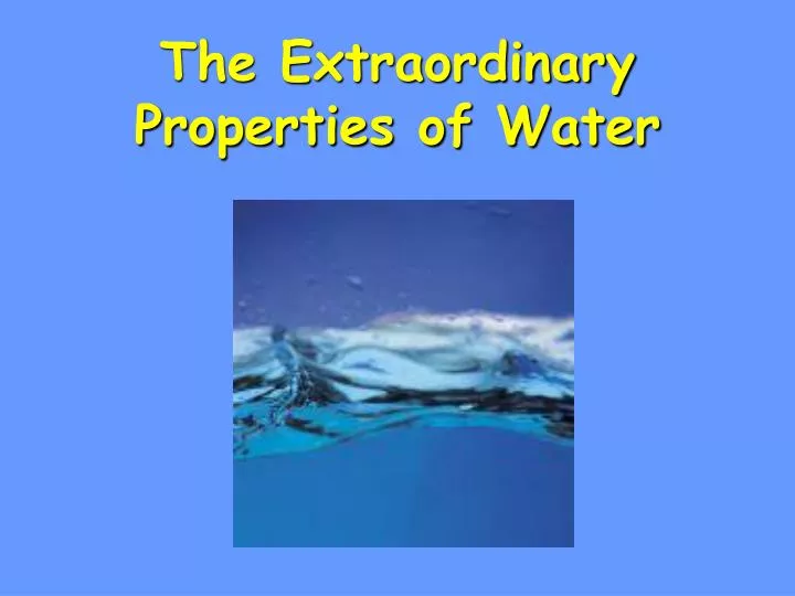 the extraordinary properties of water