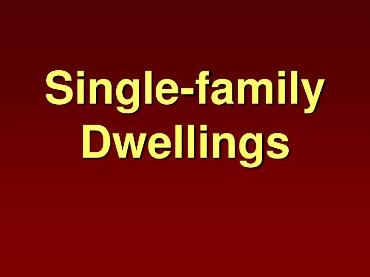 single family dwellings
