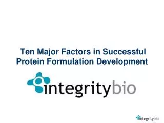 Ten Major Factors in Successful Protein Formulation Development