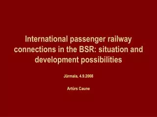International passenger railway connections in the BSR: situation and development possibilities