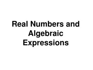 Real Numbers and Algebraic Expressions