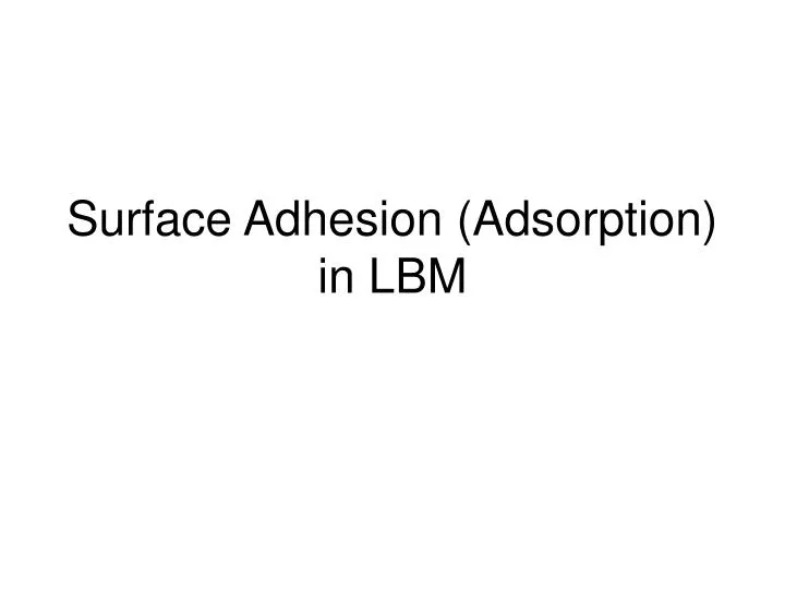 surface adhesion adsorption in lbm