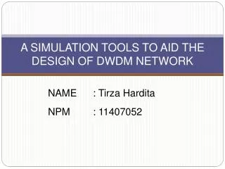 A SIMULATION TOOLS TO AID THE DESIGN OF DWDM NETWORK