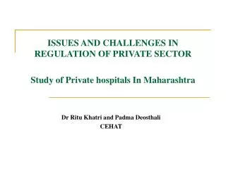 ISSUES AND CHALLENGES IN REGULATION OF PRIVATE SECTOR Study of Private hospitals In Maharashtra