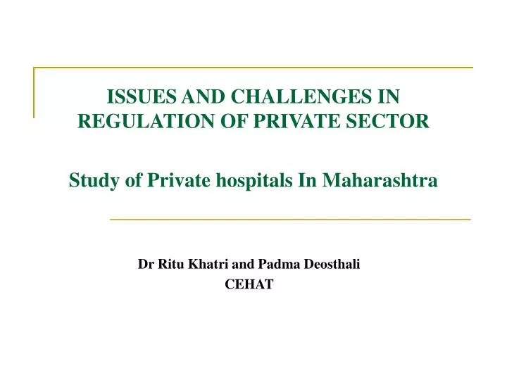 issues and challenges in regulation of private sector study of private hospitals in maharashtra
