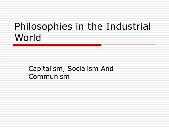 philosophies in the industrial world