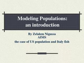 By Zelalem Nigussa AIMS the case of US population and Italy fish