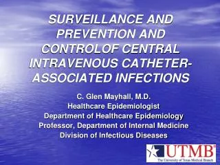 SURVEILLANCE AND PREVENTION AND CONTROLOF CENTRAL INTRAVENOUS CATHETER-ASSOCIATED INFECTIONS