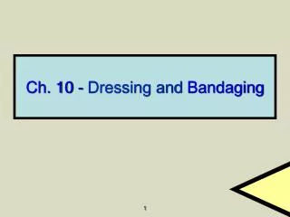 Ch. 10 - Dressing and Bandaging