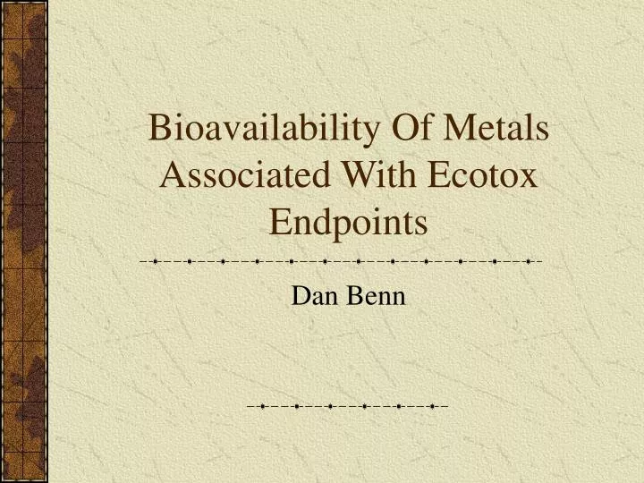 bioavailability of metals associated with ecotox endpoints
