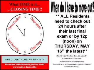 ** ALL Residents need to check out 24 hours after their last final exam or by 12p (noon) on THURSDAY, MAY 16 th the lat