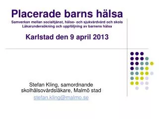 Stefan Kling, samordnande skolhälsovårdsläkare, Malmö stad stefan.kling@malmo.se