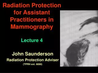 Radiation Protection for Assistant Practitioners in Mammography Lecture 4