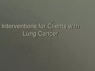 Interventions for Clients with Lung Cancer