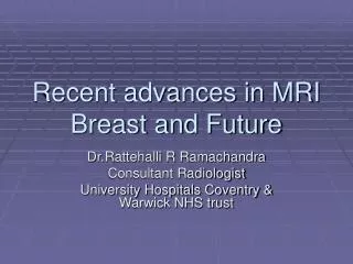 Recent advances in MRI Breast and Future