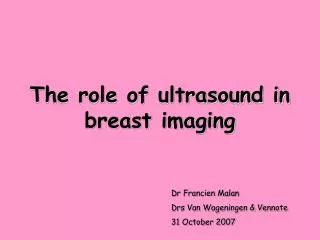 The role of ultrasound in breast imaging