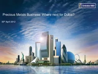 Precious Metals Business: Where next for Dubai?