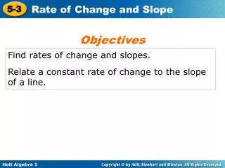 Find rates of change and slopes. Relate a constant rate of change to the slope of a line.