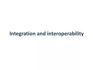 Integration and interoperability