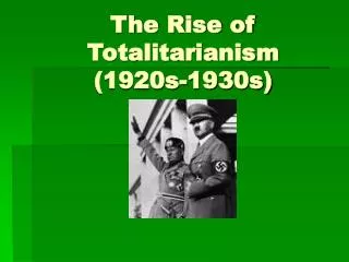 The Rise of Totalitarianism (1920s-1930s)
