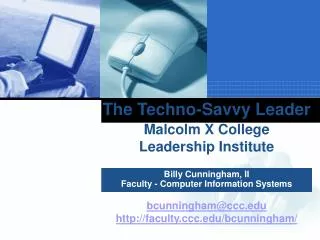 The Techno-Savvy Leader Malcolm X College Leadership Institute