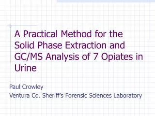 A Practical Method for the Solid Phase Extraction and GC/MS Analysis of 7 Opiates in Urine