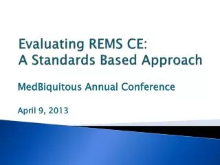 Evaluating REMS CE: A Standards Based Approach