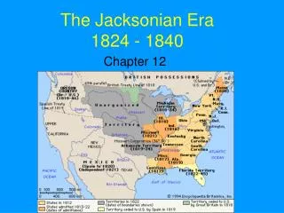 The Jacksonian Era 1824 - 1840