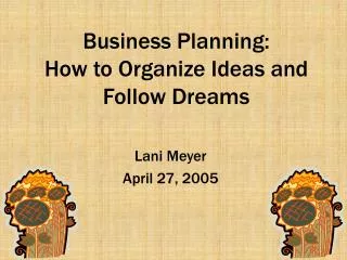 Business Planning: How to Organize Ideas and Follow Dreams