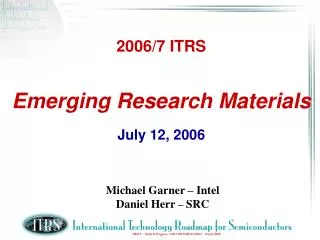 2006/7 ITRS Emerging Research Materials July 12, 2006