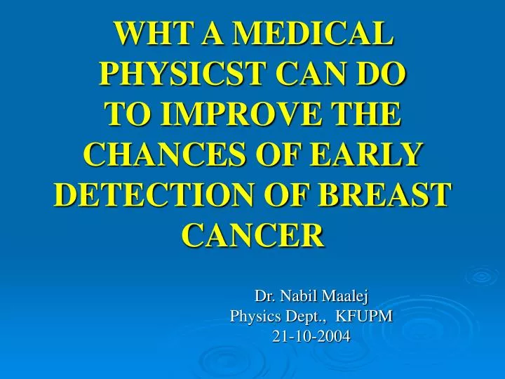wht a medical physicst can do to improve the chances of early detection of breast cancer