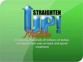 In Canada, Hundreds of millions of dollars are spent each year on back and spinal treatment