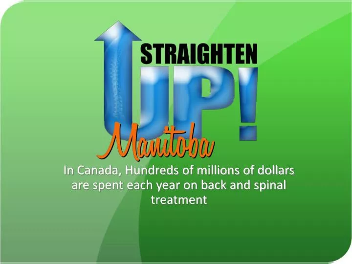 in canada hundreds of millions of dollars are spent each year on back and spinal treatment