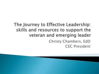 The Journey to Effective Leadership: skills and resources to support the veteran and emerging leader