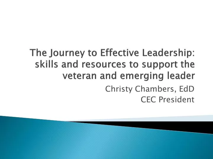 the journey to effective leadership skills and resources to support the veteran and emerging leader