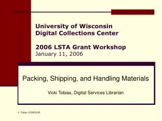 University of Wisconsin Digital Collections Center 2006 LSTA Grant Workshop January 11, 2006