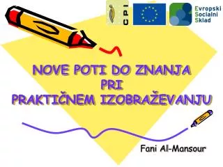 NOVE POTI DO ZNANJA PRI PRAKTIČNEM IZOBRAŽEVANJU