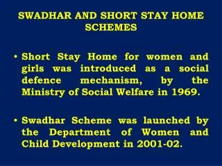 SWADHAR AND SHORT STAY HOME SCHEMES