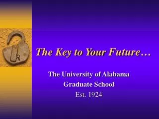 The Key to Your Future …