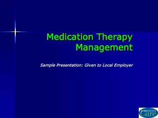 Medication Therapy Management Sample Presentation: Given to Local Employer
