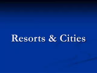 Resorts &amp; Cities